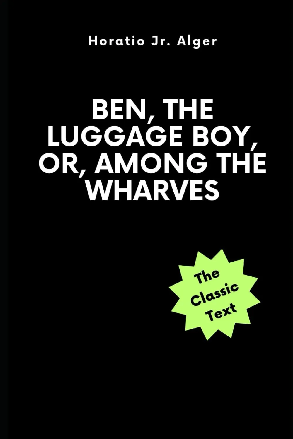 Ben, the Luggage Boy, or, Among the Wharves Paperback  November 13, 2023